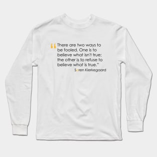 Kierkegaard Quote on the Truth Long Sleeve T-Shirt